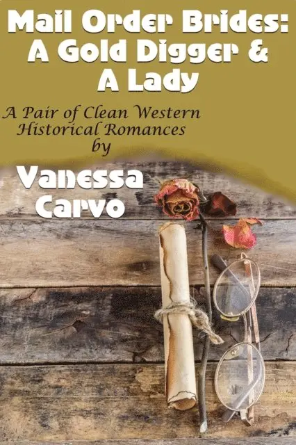 Vanessa Carvo - Mail Order Brides: A Gold Digger & A Lady (A Pair Of Clean Western Historical Romances), E-bok. Tillgänglighet: Lägg i varukorg