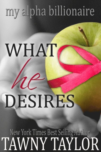 Tawny Taylor - My Alpha Billionaire 5, What He Desires, E-bok