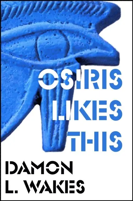 Damon L. Wakes - Osiris Likes This, E-bok. Tillgänglighet: Lägg i varukorg