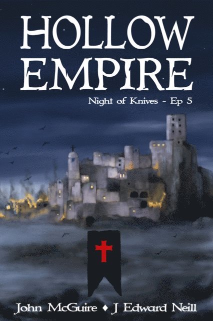 J Edward Neill, John McGuire - Hollow Empire: Episode 5 (Night of Knives), E-bok