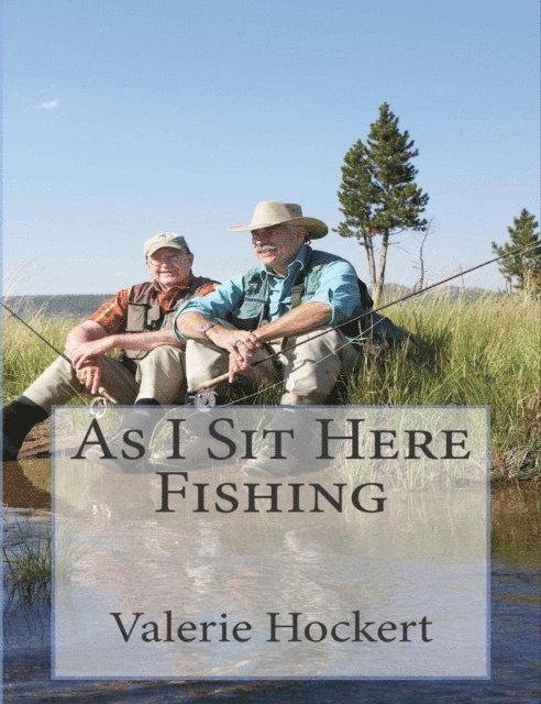 PhD Valerie Hockert - As I Sit Here Fishing, E-bok. Tillgänglighet: Lägg i varukorg