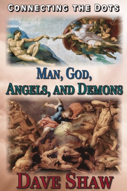Dave Shaw - Connecting the Dots: Man, God, Angels, and Demons, E-bok