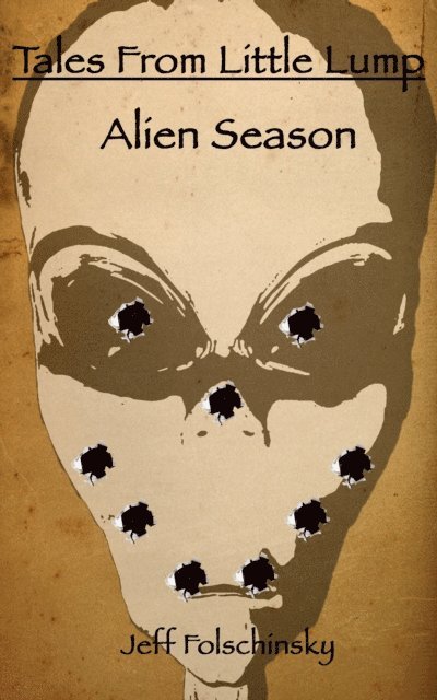 Jeff Folschinsky - Tales From Little Lump: Alien Season, E-bok. Tillgänglighet: Lägg i varukorg