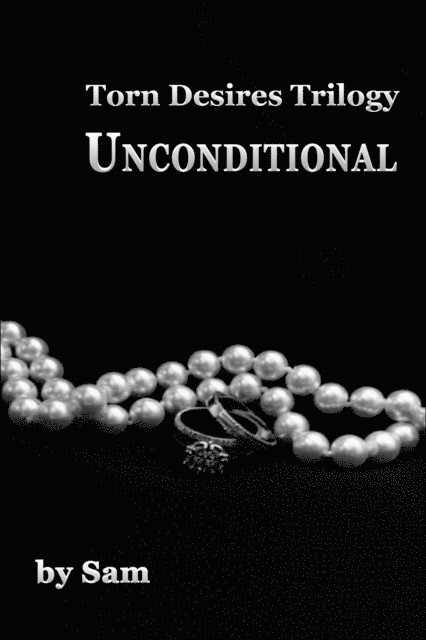 Sam - Torn Desires Trilogy...Unconditional (Book Two), E-bok