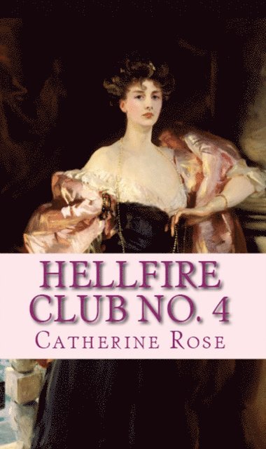 Catherine Rose - Hellfire Club No. 4: From the Hidden Archives, E-bok. Tillgänglighet: Lägg i varukorg