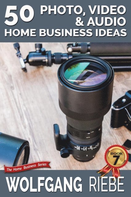 Wolfgang Riebe - 50 Photo, Video & Audio Home Business Ideas, E-bok