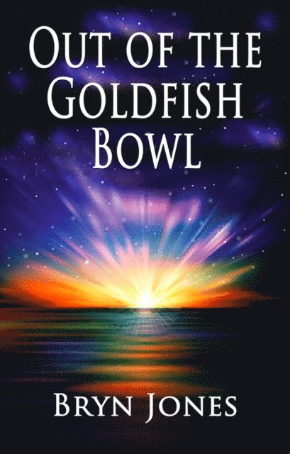 Bryn Jones - Out of the Goldfish Bowl, E-bok