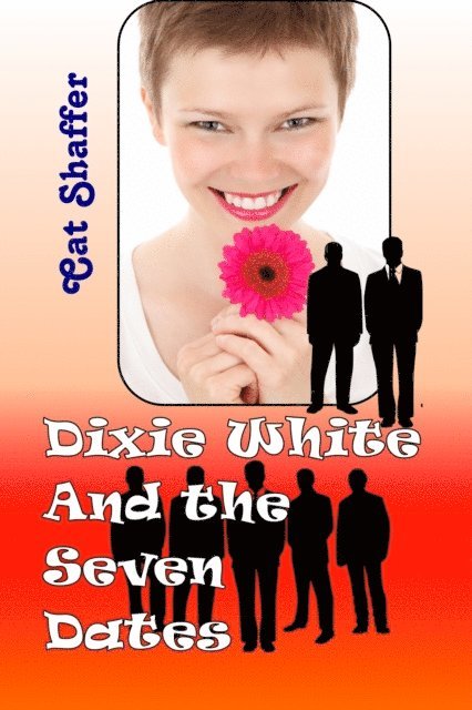 Cat Shaffer - Dixie White and the Seven Dates, E-bok
