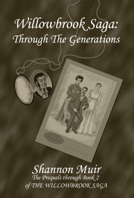 Shannon Muir - Willowbrook Saga: Through the Generations, E-bok