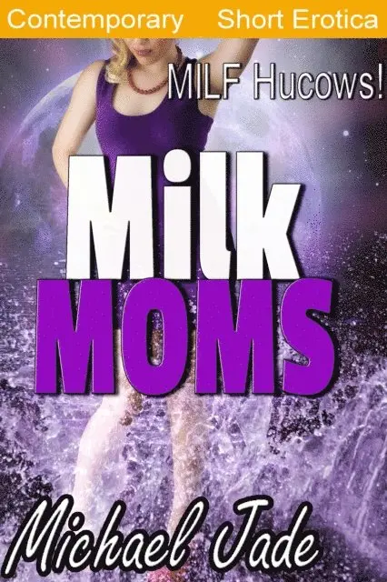 Michael Jade - Milk Moms, E-bok. Tillgänglighet: Lägg i varukorg
