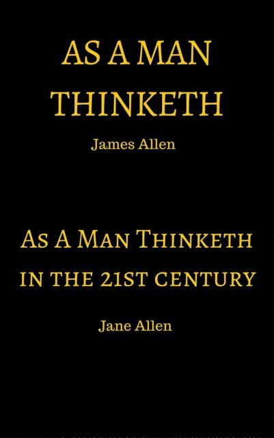 Jane Allen - As A Man Thinketh & As A Man Thinketh in the 21st Century, E-bok