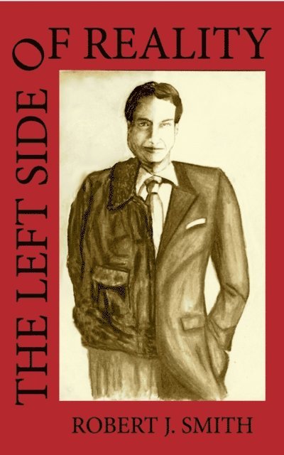 Robert J. Smith - Left Side of Reality, E-bok