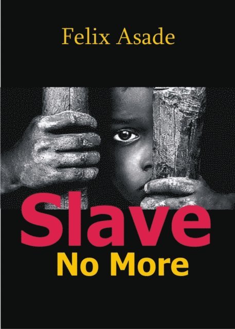 Felix Asade - Slave No More, E-bok