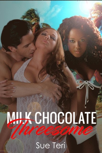 Sue Teri - Milk Chocolate Threesome, E-bok. Tillgänglighet: Lägg i varukorg