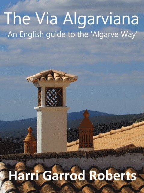 Harri Roberts - Via Algarviana: an English guide to the 'Algarve Way', E-bok