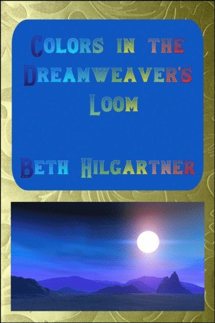 Beth Hilgartner - Colors in the Dreamweaver's Loom, E-bok