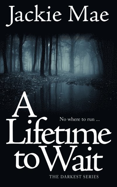 Jackie Mae - Lifetime to Wait The Darkest Series, E-bok