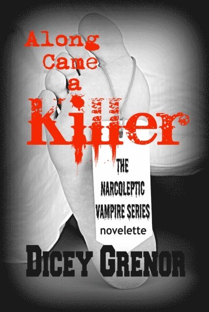 Dicey Grenor - Along Came a Killer (The Narcoleptic Vampire Series Vol. 3.3), E-bok