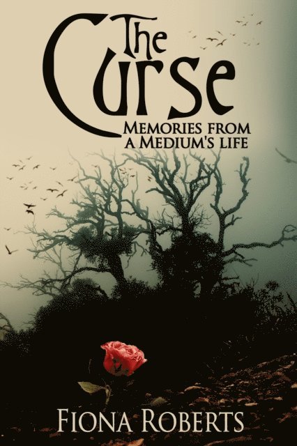 Fiona Roberts - Curse. Memories From a Medium's Life, E-bok