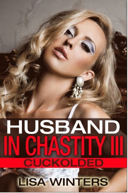 Lisa Winters - Husband In Chastity III: Cuckolded, E-bok. Tillgänglighet: Lägg i varukorg