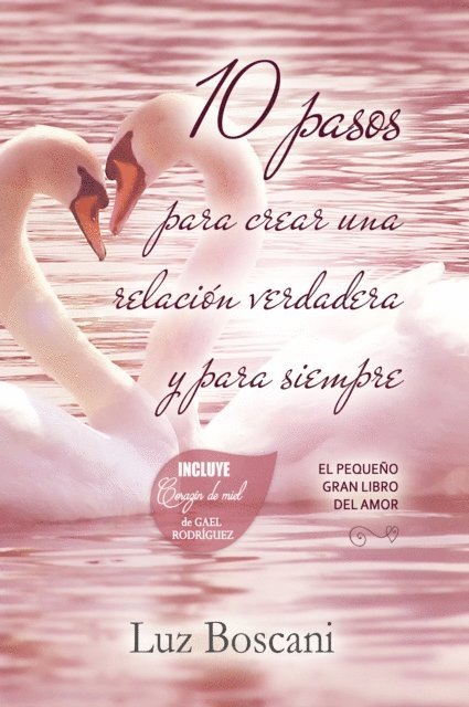 Luz Boscani - 10 Pasos para crear una relacion verdadera y para siempre. El pequeno gran libro del amor., E-bok. Tillgänglighet: Lägg i varukorg