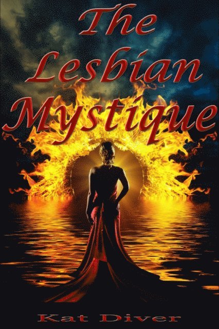 Kat Diver - Lesbian Mystique: 10 Lesbians Describe The Power of Their Most Intimate Experiences, E-bok