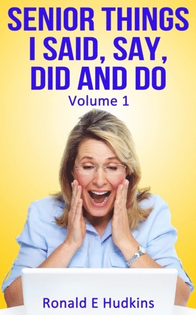 Ronald E. Hudkins - Senior Things I Said, Say, Did and Do, E-bok. Tillgänglighet: Lägg i varukorg