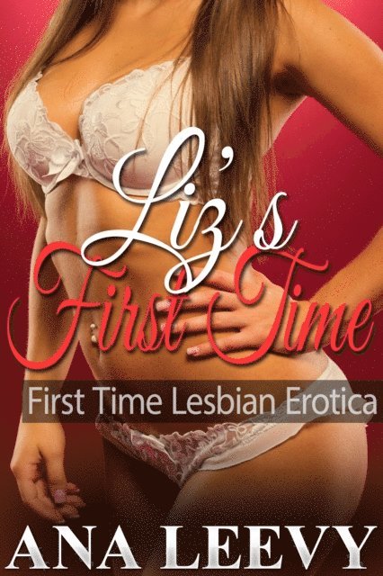 Ana Leevy - Liz's First Time, E-bok
