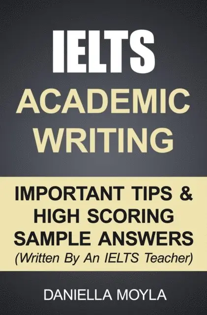 Daniella Moyla - IELTS Academic Writing: Important Tips & High Scoring Sample Answers, E-bok. Tillgänglighet: Lägg i varukorg
