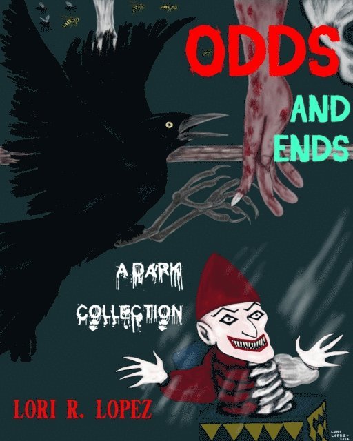 Lori R. Lopez - Odds And Ends: A Dark Collection, E-bok