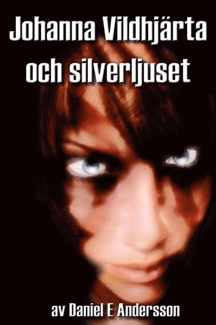 Daniel E Andersson - Johanna Vildhjarta och silverljuset, E-bok