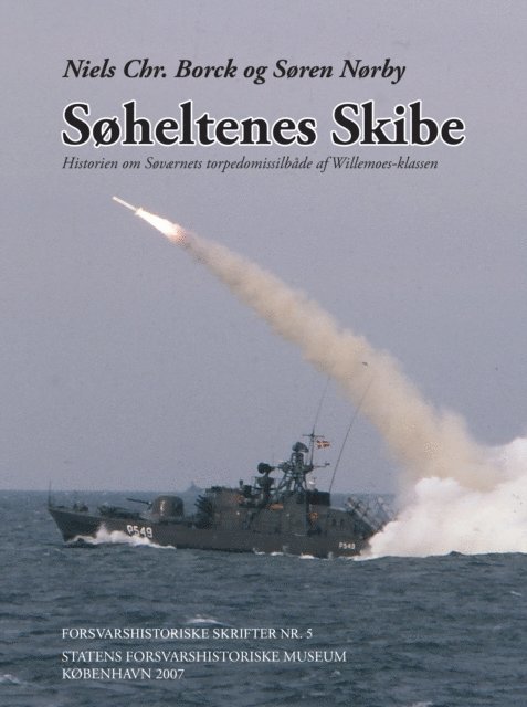 Soren Norby - Soheltenes Skibe. Historien om Sovaernets torpedomissilbade af Willemoes-Klassen, E-bok