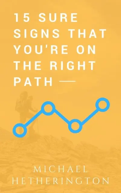 Michael Hetherington - 15 Sure Signs That You Are On The Right Path, E-bok. Tillgänglighet: Lägg i varukorg