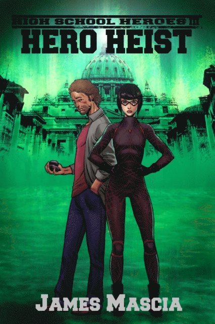 James Mascia - High School Heroes III: Hero Heist, E-bok
