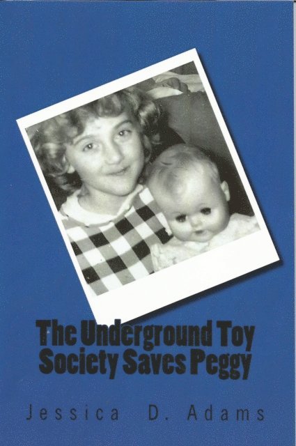 Jessica Adams - Underground Toy Society Saves Peggy, E-bok