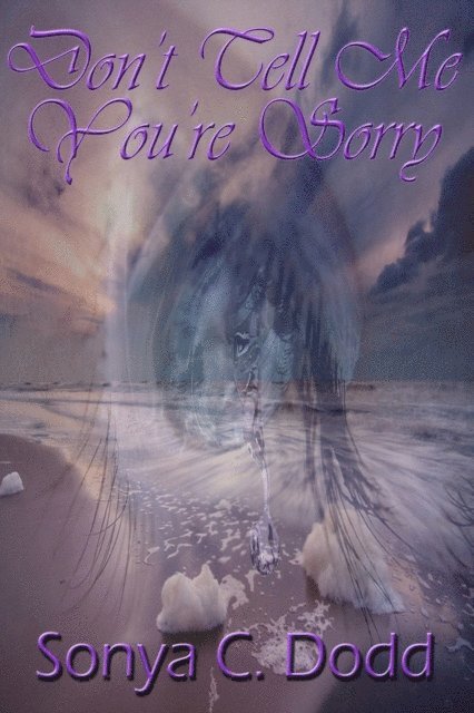 Sonya C Dodd - Don't Tell Me You're Sorry, E-bok