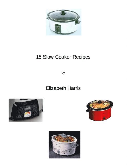 Elizabeth Harris - 15 Slow Cooker Recipes, E-bok