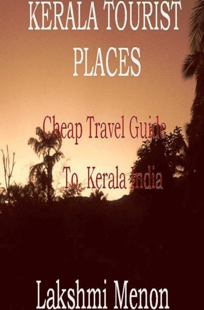 Lakshmi Menon - Kerala Tourist Places: A Cheap Travel Guide to Kerala India, E-bok