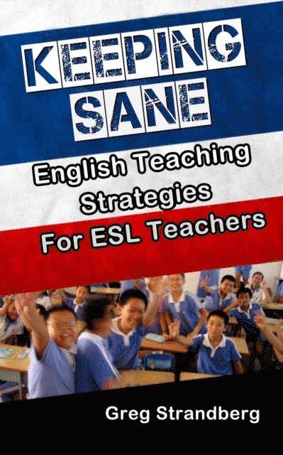 Greg Strandberg - Keeping Sane: English Teaching Strategies for ESL Teachers, E-bok. Tillgänglighet: Lägg i varukorg