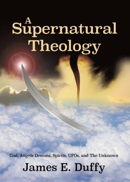 James E. Duffy - Supernatural Theology, E-bok