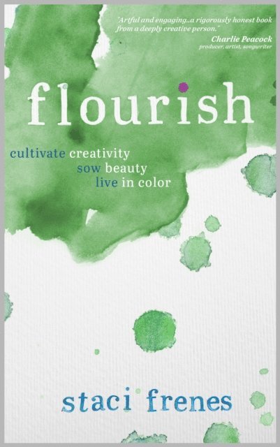 Staci Frenes - Flourish: Cultivate Creativity. Sow Beauty. Live in Color., E-bok