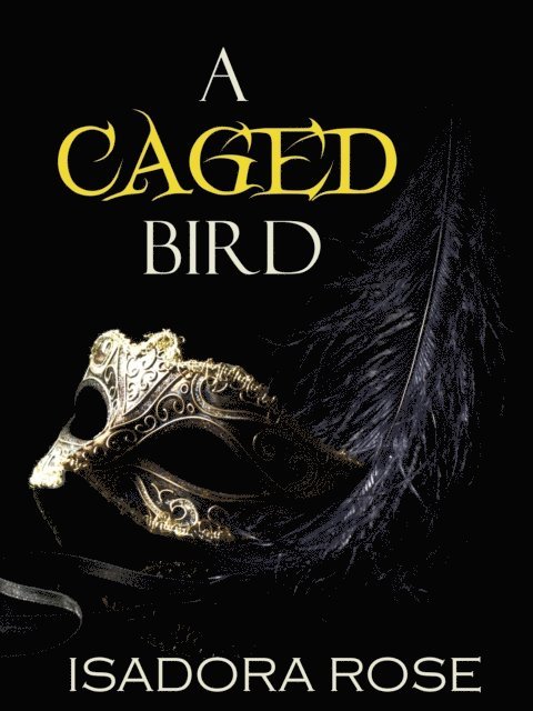 Isadora Rose - Caged Bird, E-bok