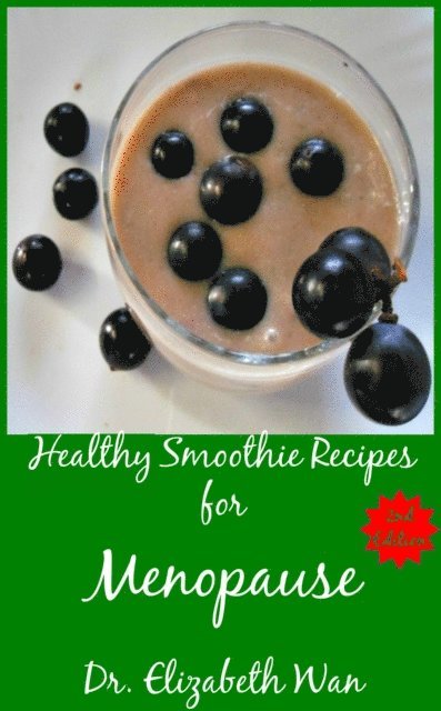 Elizabeth Wan - Healthy Smoothie Recipes for Menopause 2nd Edition, E-bok. Tillgänglighet: Lägg i varukorg