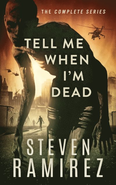 Steven Ramirez - Box Set: Tell Me When I'm Dead: The Complete Trilogy, E-bok