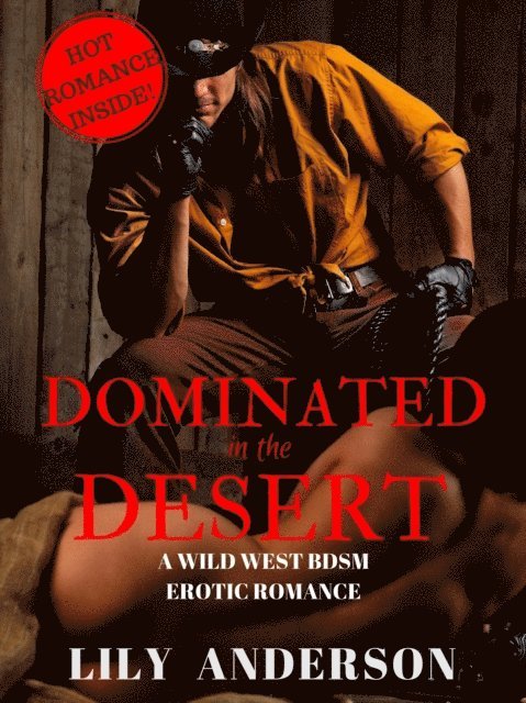 Lily Anderson - Dominated In The Desert: A Wild West Female Submission Romance, E-bok. Tillgänglighet: Lägg i varukorg