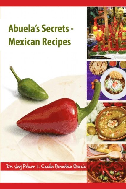 Cecilia Gonzalez Garcia, Dr. Jay Polmar - Abuela's Secrets: Mexican Recipes, E-bok. Tillgänglighet: Lägg i varukorg