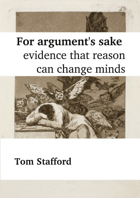Tom Stafford - For Argument's Sake: Evidence That Reason Can Change Minds, E-bok