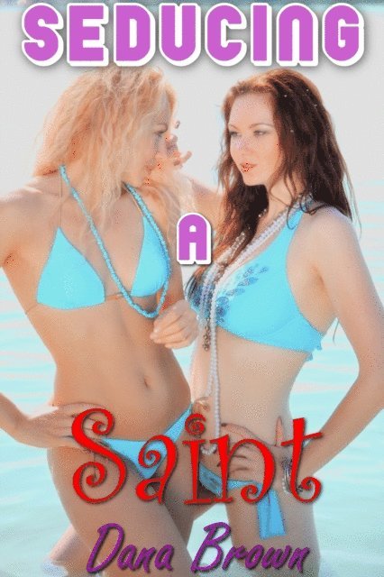 Dana Brown - Dana Confesses: Seducing a Saint, E-bok