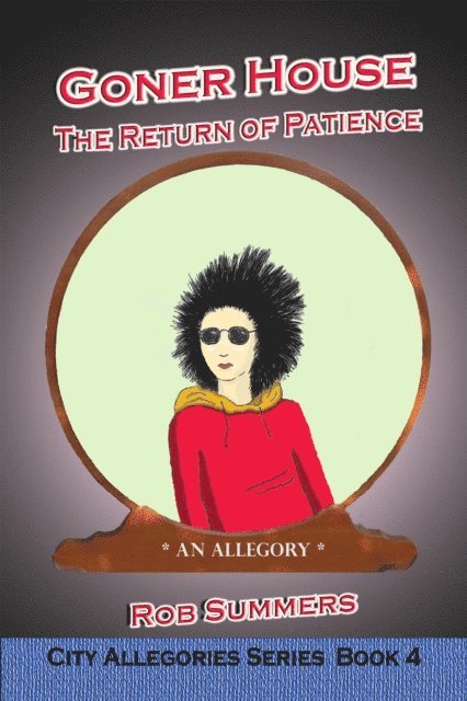 Rob Summers - Goner House: The Return of Patience, E-bok