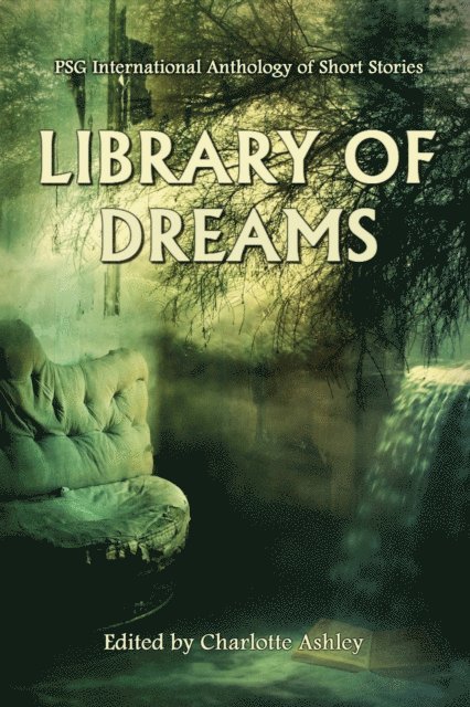 Len Webster, Dee Drin, Josh Vitalie, Alexandra Owen, Maya Starling, Adam Sigrist, Katherine A. Ganzel, Emerald Delmara, Yzabel Ginsberg, Milos Petrik, Kim Fry, JC McDowell, Charlotte Ashley - Library of Dreams, E-bok